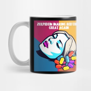 Sleeping pills "Zolpidem Making Bedtime Great Again" Mug